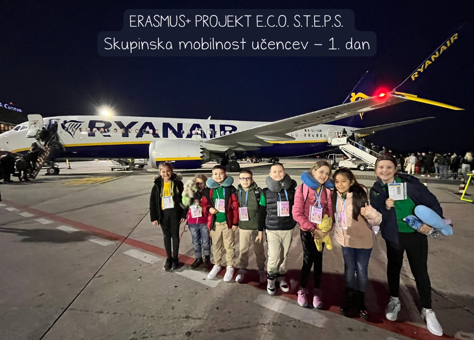Erasmus+ projekt E.C.O. S.T.E.P.S. – Skupinska mobilnost učencev – 1. dan